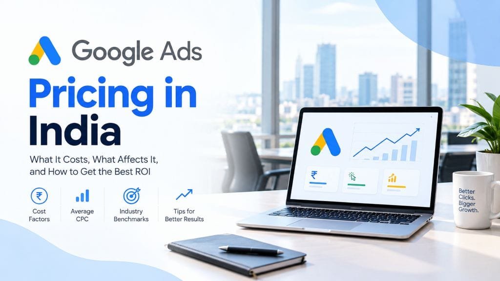 Google Ads Pricing in India (2026): CPC, Budget, GST and What You Will Really Pay